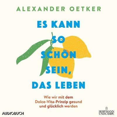Es kann so schön sein, das Leben - Alexander Oetker, Audio, 9788727243054