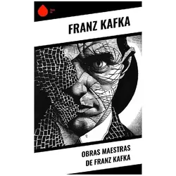 Obras Maestras de Franz Kafka, Belletristik von Franz Kafka