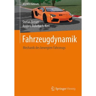 Fahrzeugdynamik, Taschenbuch von Stefan Breuer,Andrea Rohrbach-Kerl, Springer Fachmedien Wiesbaden GmbH, 978-3-658-09474-4