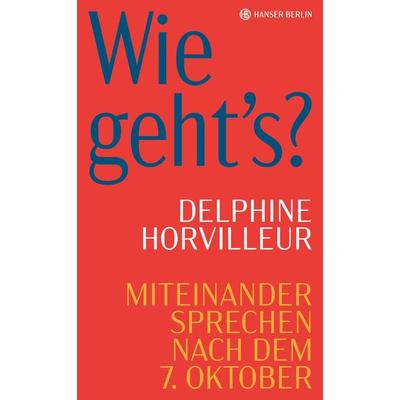 Wie geht’s?, Gebundene Ausgabe von Delphine Horvilleur, Hanser Berlin in Carl Hanser Verlag GmbH & Co. KG, 978-3-446-28174-5