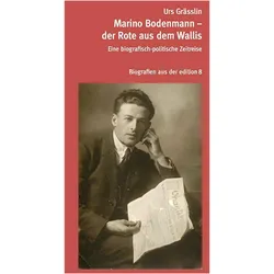 Marino Bodenmann – der Rote aus dem Wallis, Biografien von Urs Grässlin