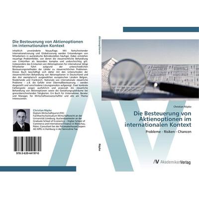 Die Besteuerung von Aktienoptionen im internationalen Kontext, Taschenbuch von Christian Röpke, AV Akademikerverlag, 978-3-639-44197-0