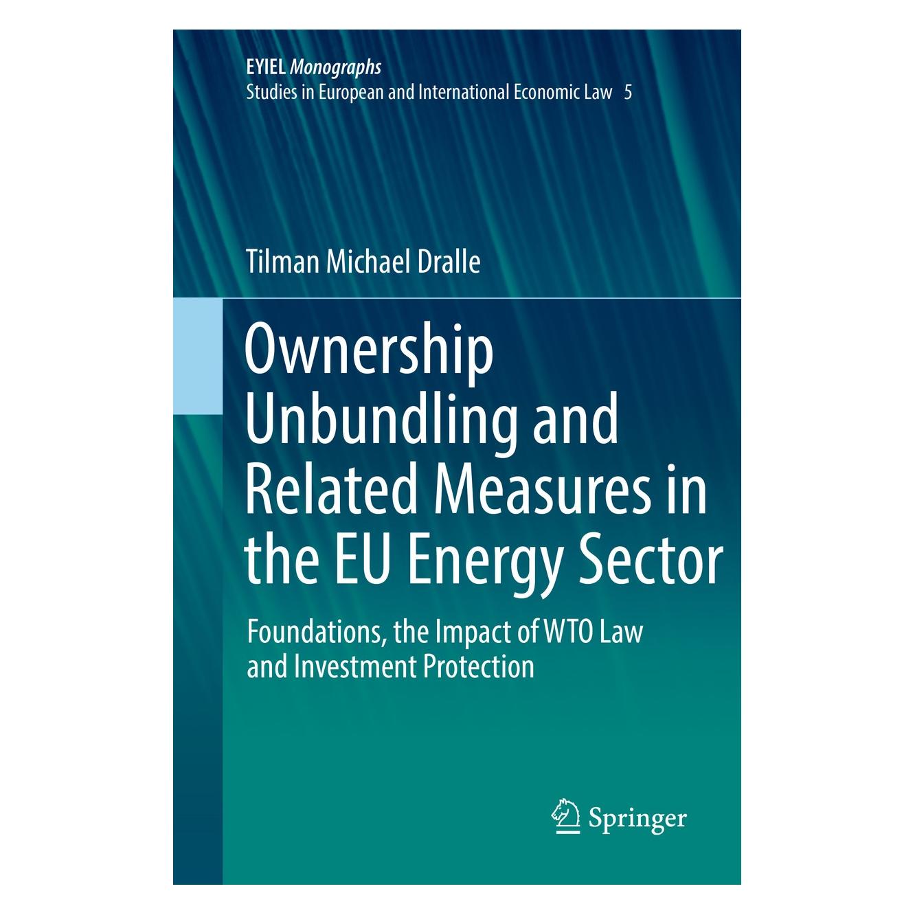 Springer Ownership Unbundling and Related Measures in the EU Energy Sector (Englisch, Hardcover, Tilman Michael Dralle) (9783319777962)