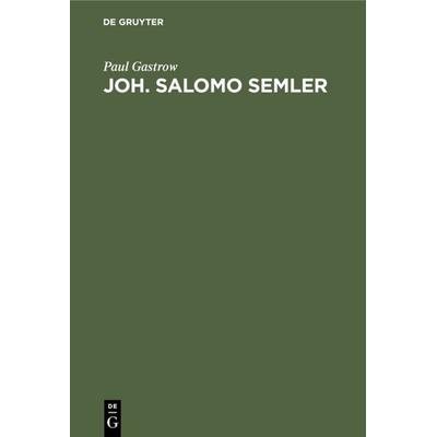 Joh. Salomo Semler, Gebundene Ausgabe von Paul Gastrow, De Gruyter, 978-3-11-117894-3