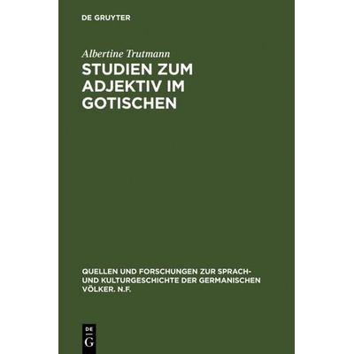 Studien zum Adjektiv im Gotischen, Gebundene Ausgabe von Albertine Trutmann, De Gruyter, 978-3-11-001888-2
