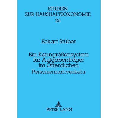 Ein Kenngrößensystem für Aufgabenträger im Öffentlichen Personennahverkehr, Taschenbuch von Eckart Stüber, Lang, Peter Frankfurt, 978-3-631-39473-1