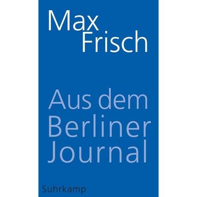 Aus dem Berliner Journal, Taschenbuch von Max Frisch, Suhrkamp, 978-3-518-46589-9