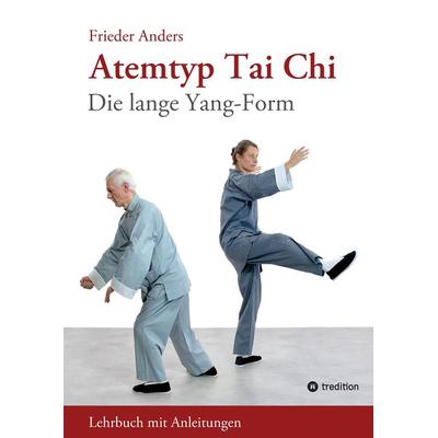 Atemtyp Tai Chi, Taschenbuch von Frieder Anders, Tredition, 978-3-384-44019-8