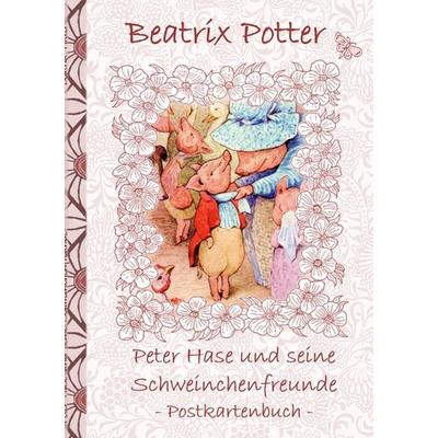 Peter Hase und seine Schweinchenfreunde, Taschenbuch von Beatrix Potter,Elizabeth M. Potter, BoD – Books on Demand, 978-3-7528-6032-0