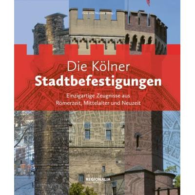 Die Kölner Stadtbefestigungen, Gebundene Ausgabe von Alexander Hess,Henriette Meynen,Jens Rohde,Alfred Schäfer,Werner Schäfke, Regionalia Verlag,