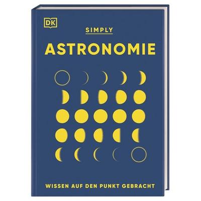 SIMPLY. Astronomie, Gebundene Ausgabe von Abigail Beall,Philip Eales,Anton Vamplew,Jacqueline Mitton, DK Verlag Dorling Kindersley, 978-3-8310-4609-6