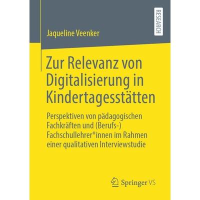 Zur Relevanz von Digitalisierung in Kindertagesstätten, Taschenbuch von Jaqueline Veenker, Springer Fachmedien Wiesbaden GmbH, 978-3-658-39912-2