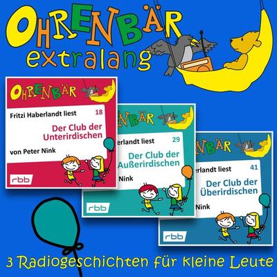 Radiogeschichten vom Club der Unterirdischen - Ohrenbär extralang - Peter Nink, Audio, 4251888710123
