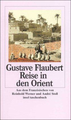 Gustave Flaubert - Romane und Erzählungen. 8 Bände: Reise in den Orient: Ägypten, Nubien, Palästina, Syrien, Libanon (insel taschenbuch) - Preis vom 09.10.2026 07:28:09 h