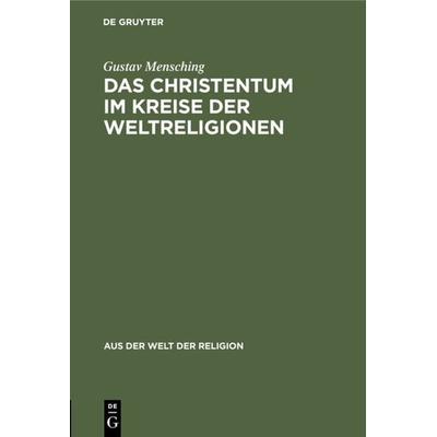 Das Christentum im Kreise der Weltreligionen, Gebundene Ausgabe von Gustav Mensching, De Gruyter, 978-3-11-102676-3