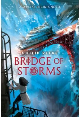 Mortal Engines: Bridge of Storms (Hardcover) - Philip Reeve