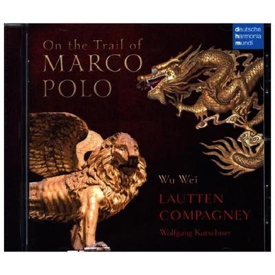 On the Trail of Marco Polo - Lautten Compagney Berlin,Wu Wei, CD
