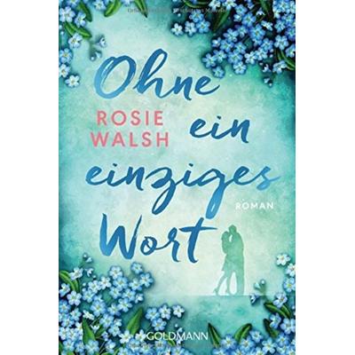 Ohne ein einziges Wort, Taschenbuch von Rosie Walsh, Goldmann
