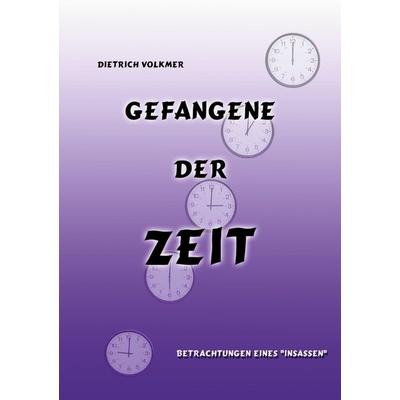 Gefangene der Zeit, Taschenbuch von Dietrich Volkmer, BoD – Books on Demand, 978-3-7526-6224-5
