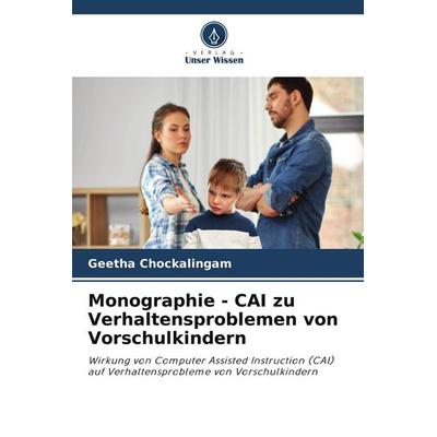 Monographie - CAI zu Verhaltensproblemen von Vorschulkindern, Taschenbuch von Geetha Chockalingam, Verlag Unser Wissen, 978-620-5-76428-2