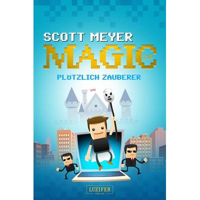 Plötzlich Zauberer, Paperback von Scott Meyer, Luzifer Verlag