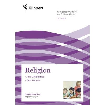 Jesu Gleichnisse - Jesu Wunder, Geheftet von Laura Lahr, Klippert Verlag in der AAP Lehrerwelt GmbH, 978-3-403-09050-2