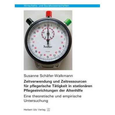 UTZ Verlag Zeitverwendung und Zeitressourcen für pflegerische Tätigkeit in stationären Pflegeeinrichtungen der (Deutsch, Softcover, Susanne Schäfer-Walkmann) (55548447)