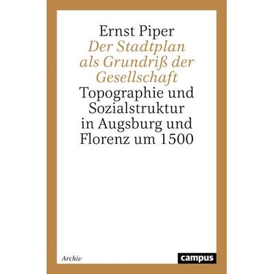 Der Stadtplan als Grundriß der Gesellschaft, Taschenbuch von Ernst Piper, Campus, 978-3-593-33115-7