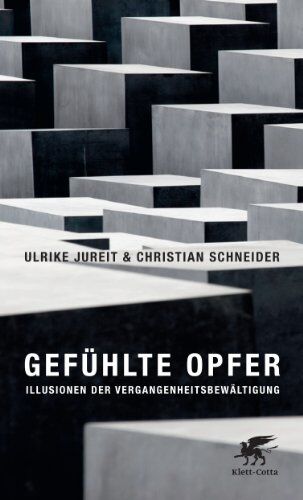 Ulrike Jureit - Gefühlte Opfer: Illusionen der Vergangenheitsbewältigung - Preis vom 30.09.2026 09:01:18 h