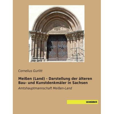 Meißen (Land) - Darstellung der älteren Bau- und Kunstdenkmäler in Sachsen, Taschenbuch von Cornelius Gurlitt, Saxoniabuch.de, 978-3-95770-065-0