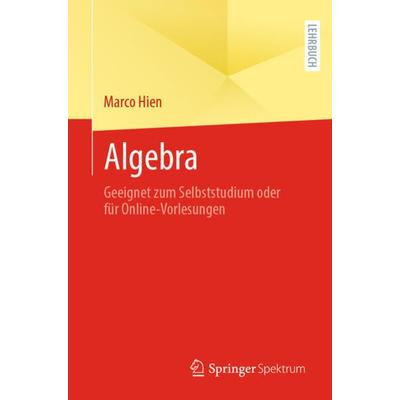 Algebra, Taschenbuch von Marco Hien, Springer Berlin, 978-3-662-63777-7