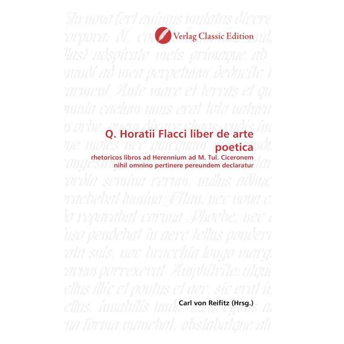 Classic Edition Q. Horatii Flacci liber de arte poetica (Softcover, Carl von Reifitz) (55263825)