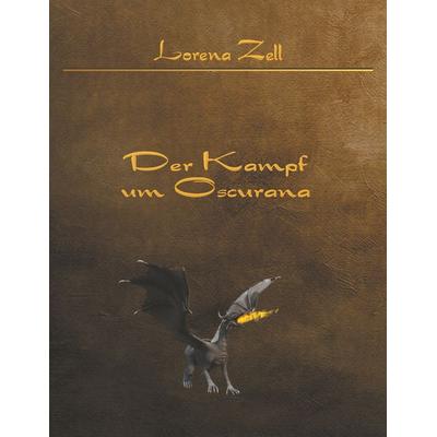 Der Kampf um Oscurana, Taschenbuch von Lorena Zell, BoD – Books on Demand, 978-3-7481-6622-1