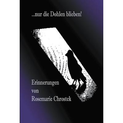 ... nur die Dohlen blieben!, Taschenbuch von Rosemarie Chrostek, BoD – Books on Demand, 978-3-8334-5878-1