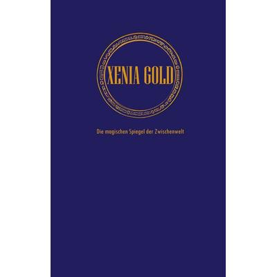 Xenia Gold, Taschenbuch von Martin A. Bodden, BoD – Books on Demand, 978-3-7543-4720-1