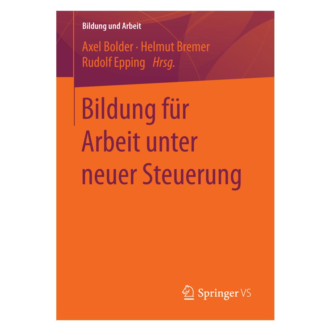 Springer Bildung für Arbeit unter neuer Steuerung (Deutsch, Softcover, Axel Bolder, Helmut Bremer, Rudolf Epping) (55856767)
