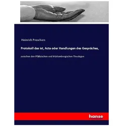 Protokoll das ist, Acta oder Handlungen des Gespräches, Sachbücher von Heinrich Preschers