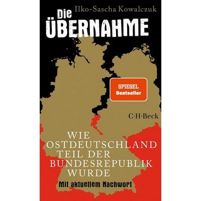 Die Übernahme, Taschenbuch von Ilko-Sascha Kowalczuk, C.H. Beck, 978-3-406-83226-0