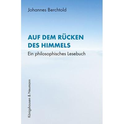 Auf dem Rücken des Himmels, Taschenbuch von Johannes Berchtold, Königshausen u. Neumann, 978-3-8260-9245-9