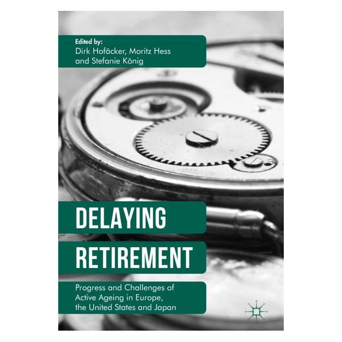 Palgrave Macmillan Uk Delaying Retirement (Englisch, Hardcover, Dirk Hofäcker, Moritz Hess, Stefanie König) (63311091)
