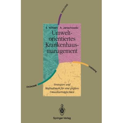 Umweltorientiertes Krankenhausmanagement, Taschenbuch von Ernst Wilhelm,Axel J.F. Janischowski, Springer Berlin, 978-3-540-52860-9