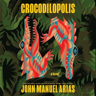 Crocodilopolis - John Manuel Arias, Audio, 9781639738458