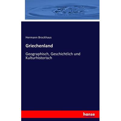 Griechenland, Taschenbuch von Hermann Brockhaus, Hansebooks, 978-3-7428-2581-0