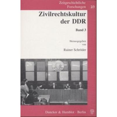 Zivilrechtskultur der DDR., Taschenbuch von Rainer Schröder, Duncker & Humblot, 978-3-428-10314-0