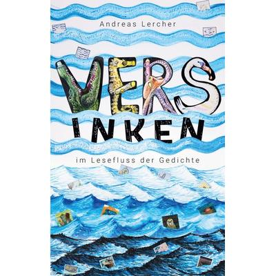 VERSinken, Taschenbuch von Andreas Lercher, BoD – Books on Demand, 978-3-7562-6472-8