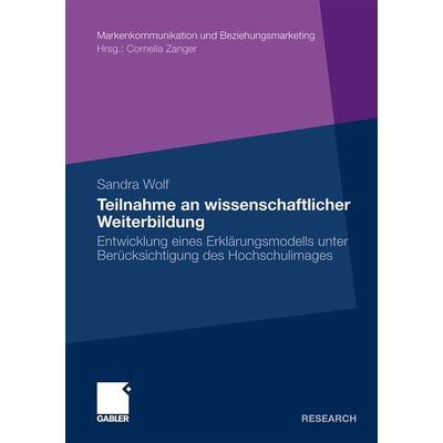 Teilnahme an wissenschaftlicher Weiterbildung, Taschenbuch von Sandra Wolf, Betriebswirtschaftlicher Verlag Gabler, 978-3-8349-2446-9