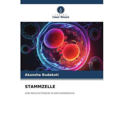 STAMMZELLE, Taschenbuch von Akansha Budakoti, Verlag Unser Wissen, 978-620-6-38029-0