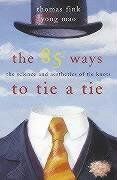Thomas Fink - The 85 Ways to Tie a Tie. The Science and Aesthetics of Tie Knots - Preis vom 09.10.2026 07:28:09 h