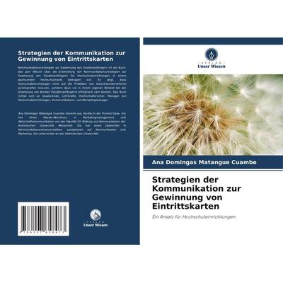 Strategien der Kommunikation zur Gewinnung von Eintrittskarten, Taschenbuch von Ana Domingas Matangue Cuambe, Verlag Unser Wissen, 978-620-7-65847-3