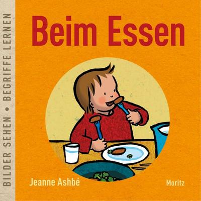 Beim Essen, Gebundene Ausgabe von Jeanne Ashbé, Moritz, 978-3-89565-485-5